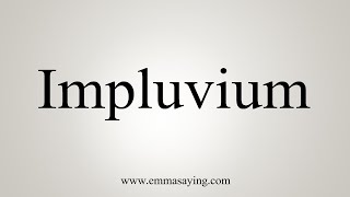 How To Say Impluvium [upl. by Elatsyrk]