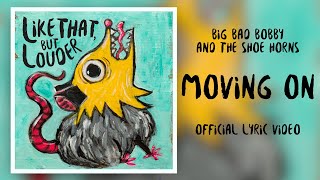 Moving On  Big Bad Bobby and the Shoe Horns Official Lyric Video [upl. by Samuela]