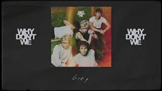 Why Dont We  Grey Official Lyric Video [upl. by Mctyre]