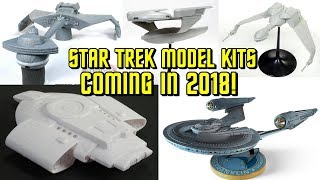 New Star Trek Model Kits Coming in 2018 [upl. by Palmer]