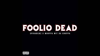 Spinabenz amp Whoppa Wit Da Choppa  Foolio Dead AUDIO [upl. by Idnat]