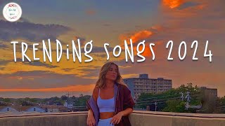 Trending songs 2024 🍦 Tiktok viral songs  Songs to add your playlist [upl. by Ruskin90]