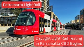 Parramatta Light Rail Vlog 26 Daylight Light Rail Testing in Parramatta CBD Begins [upl. by Ibbob861]