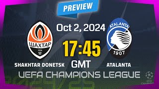 Champions League  Shakhtar Donetsk vs Atalanta BC  prediction team news lineups  Preview [upl. by Berner451]