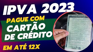 Como pagar o IPVA 2023 com Cartão de Crédito em 12x pela Internet [upl. by Nnaeirual676]