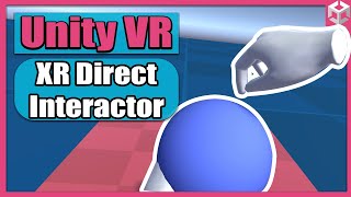 Unity VR Game Basics  PART 4  XR Direct Interactor in 10 Minutes [upl. by Leake]