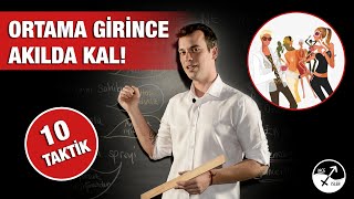 ORTAMA GİRİNCE AKILDA KALMANI SAĞLAYACAK TAKTİKLER [upl. by Omoj]