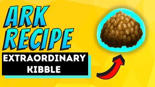 Learn Ark How To Make Extraordinary Kibble in Only 3 Minutes [upl. by Eilarol950]