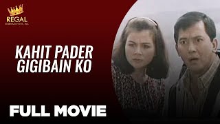 KAHIT PADER GIGIBAIN KO Phillip Salvador Rosanna Roces amp Eddie Gutierrez  Full Movie [upl. by Plumbo]