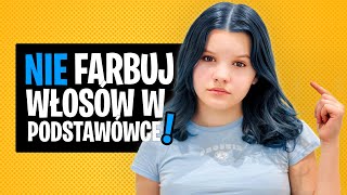 NIE farbuj włosów w podstawówce [upl. by Yleve]