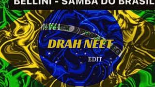 Bellini  Samba Do Brasil DRAH NEET Edit [upl. by Dlorah]