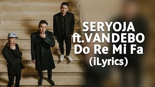 Seryoja ft Vandebo  Do Re Mi Fa iLyrics [upl. by Meehyr207]