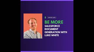 Be More Salesforce Document Generation with Luke White [upl. by Alon419]