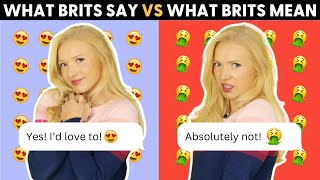 Think and Speak Like a British Person 🇬🇧 What we SAY vs what we MEAN [upl. by Ahtabbat]