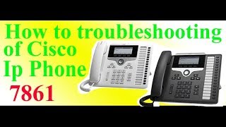 how to troubleshooting of cisco ip phone 7861 [upl. by Philine462]