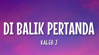 Kaleb J  Di Balik Pertanda Lirik Lagu [upl. by Trinity]