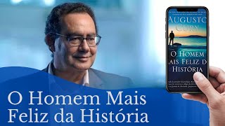 O Homem Mais Feliz da História  Augusto Cury Parte 12 [upl. by Bowie803]