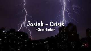 Jasiah  Crisis CleanLyrics [upl. by Liza]