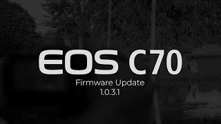 Canon EOS C70 Firmware Update 1031 [upl. by Aninep563]