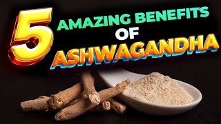 5 Amazing Benefits of Ashwagandha [upl. by Pascasia922]