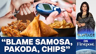 Are Samosa and Chips Behind India’s Diabetes Crisis  Vantage with Palki Sharma [upl. by Andree]