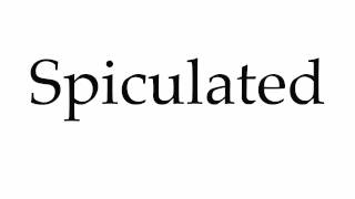 How to Pronounce Spiculated [upl. by Gib]