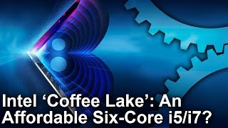 Intel Coffee Lake Core i7 8700K i5 8600K The Next Big Step For Gaming CPUs [upl. by Reube]