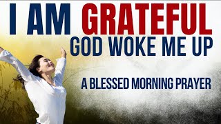 START Your Day with Gratitude Using this POWERFUL Morning Prayer [upl. by Eanahc]