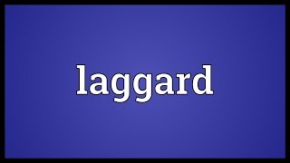 Laggard Meaning [upl. by Aitel]