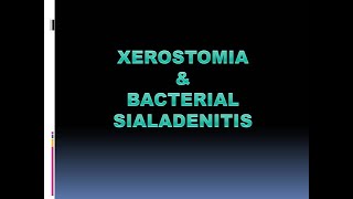 XEROSTOMIA amp BACTERIAL SIALADENITIS [upl. by Emilee]