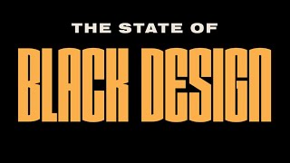 The State of Black Design [upl. by Eiramllij]