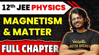 Magnetism amp Matter Full Chapter  Class 12 Physics Chapter 5  JEE 2025 Physics [upl. by Iinden]