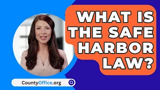 What Is The Safe Harbor Law  CountyOfficeorg [upl. by Hgielsa180]