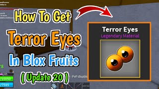 How To Get Terror Eyes In Blox Fruits Update 20  New Terror Eyes Legendary Material [upl. by Chivers]