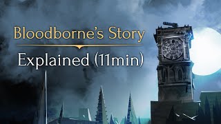 Bloodbornes Story ► Explained 11min [upl. by Ecnaret]