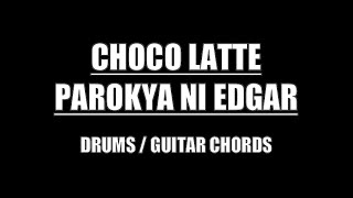 Parokya Ni Edgar  Choco Latte Drums Guitar Chords amp Lyrics [upl. by Nedrud]