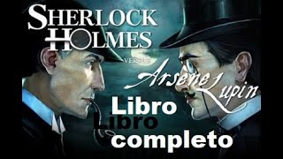 🔎🔍ARSENIO LUPIN CONTRA HERLOCK SHOLMES 🎁 AUDIOLIBRO COMPLETO [upl. by Asined28]