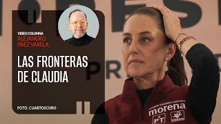 Las fronteras de Claudia Por Alejandro Páez Varela ¬ Video columna [upl. by Rannug]