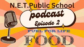 Net Public School  Podcast Episode 2  Fuel For Life Food 🥘 [upl. by Ax]