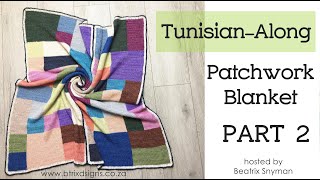 Patchwork Blanket TunisianAlong TAL  Part 2 Btrix Dsigns [upl. by Yelehsa]