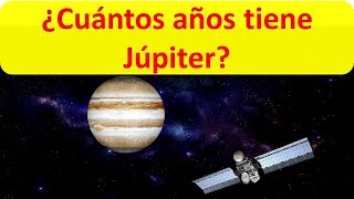 Cuántos años tiene Júpiter [upl. by Enovad498]