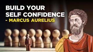 How To Build Your Self Confidence  Marcus Aurelius Stoicism [upl. by Amado]