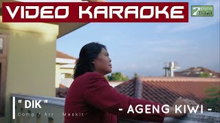 Ageng Kiwi  Dik Official Karaoke Video [upl. by Summer813]