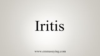 How To Say Iritis [upl. by Lirpa]