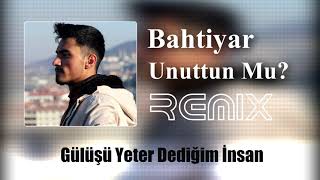 Bahtiyar  Unuttun Mu   Gülüşü Yeter Dediğim İnsan   REMİX  2021 [upl. by Barth]