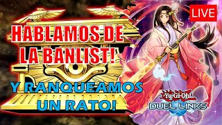 HABLEMOS DE LA BANLIST Y JUGAMOS UN RATO  YuGiOh Duel Links yugiohduellinks [upl. by Heyer]