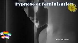 Hypnose Devenir femme  Vivre sa transformation et sa féminisation Hypnose by Sonia [upl. by Bertrando]