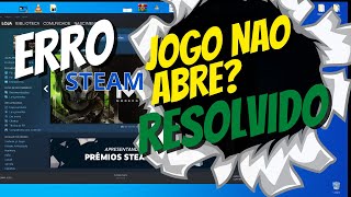 JOGO DA STEAM NÃO ABRE RESOLVIDO 2023 PASSO À PASSO simples e fácil [upl. by Nos]