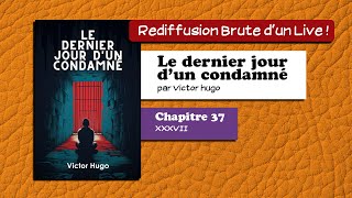 🔴📙🔊 Le dernier jour dun condamné 37  XXXVII  Livre Audio [upl. by Ahtis]