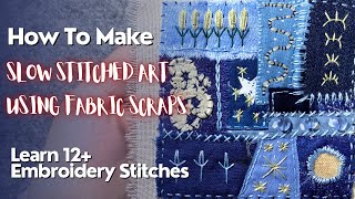 How To Make Slow Stitched Art Using Fabric Scraps  embroidery Stitch Sampler stitching [upl. by Nikral190]